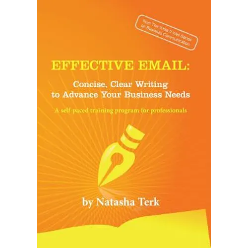 Effective Email: Concise, Clear Writing to Advance Your Business Needs - Paperback