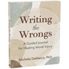Writing the Wrongs: A Guided Journal for Healing Moral Injury - Paperback