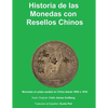 Historia de la Monedas con Resellos Chinos: Las monedas de plata usadas en China desde 1600 a 1935 - Paperback
