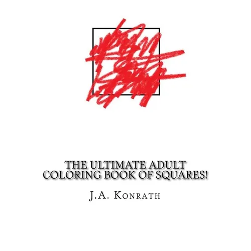 The Ultimate Adult Coloring Book of Squares!: One Hundred Pages of Squares - Paperback