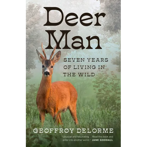 Deer Man: Seven Years of Living in the Wild - Hardcover