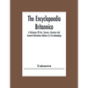 The Encyclopaedia Britannica: A Dictionary Of Arts, Sciences, Literature And General Information (Volume I) A To Androphagi - Paperback