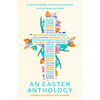 An Easter Anthology: Scripture Readings, Reflections and Prayers for Holy Week and Easter - Hardcover