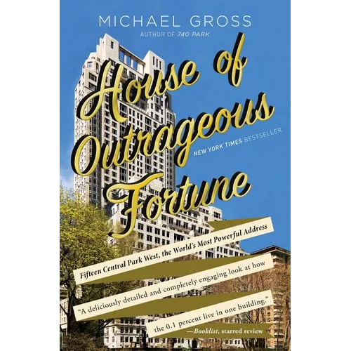 House of Outrageous Fortune: Fifteen Central Park West, the World's Most Powerful Address - Paperback
