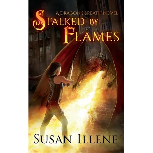 Stalked by Flames: A Dragon's Breath Novel - Paperback