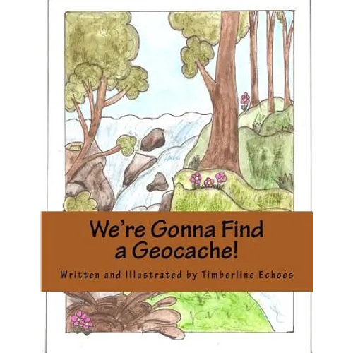 We're Gonna Find a Geocache! - Paperback