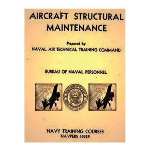 Aircraft Structural Maintenance, NAVPERS 10329 by: Bureau of Naval Personnel - Paperback