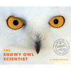 The Snowy Owl Scientist - Hardcover