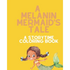 A Melanin Mermaid's Tale: A Storytime Coloring Book - Paperback