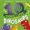 10 Things I Love about Dinosaurs - Hardcover