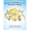 Addy's Journey to her Forever Home (Mom's Choice Award Winner) - Hardcover