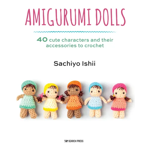Amigurumi Dolls: 40 Cute Characters and Their Accessories to Crochet - Paperback