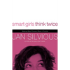 The Smart Girls Think Twice: Making Wise Choices When It Counts - Paperback