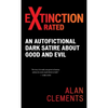 Extinction X-rated: An Autofictional Dark Satire About Good and Evil - Hardcover