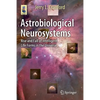 Astrobiological Neurosystems: Rise and Fall of Intelligent Life Forms in the Universe - Paperback