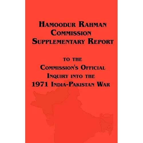 Hamoodur Rahman Commission of Inquiry Into the 1971 India-Pakistan War, Supplementary Report - Paperback