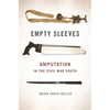 Empty Sleeves: Amputation in the Civil War South - Paperback