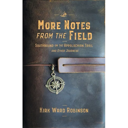 More Notes from the Field: Southbound on the Appalachian Trail and Other Journeys - Paperback