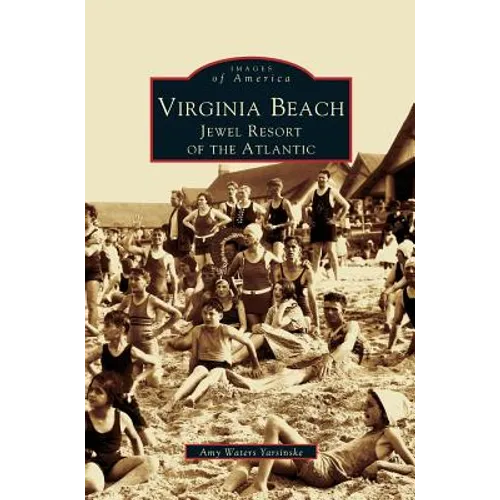 Virginia Beach: Jewel Resort of the Atlantic - Hardcover