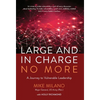 Large and In Charge No More: A Journey to Vulnerable Leadership - Hardcover
