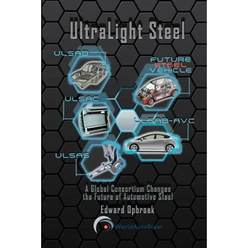 Ultralight Steel: Global Consortium Changes the Future of Automotive Steel - Paperback