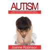 Autism: Learn How to Empower Your Autistic Child to Discover Inner Strengths and Achieve Happiness - Paperback