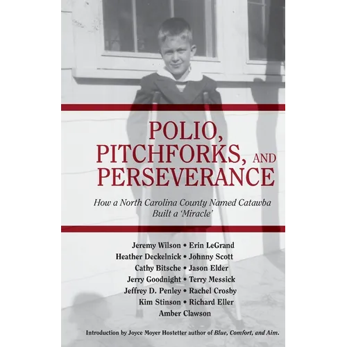 Polio, Pitchforks, and Perseverance: How A North Carolina County Named Catawba Built a "Miracle" - Paperback