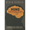 Mind Monsters: Conquering Fear, Worry, Guilt and Other Negative Thoughts That Work Against You - Paperback
