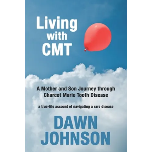 Living with CMT: A Mother and Son Journey through Charcot Marie Tooth Disease - Paperback