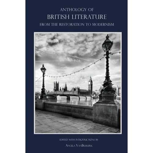 Anthology of British Literature: From the Restoration to Modernism - Paperback