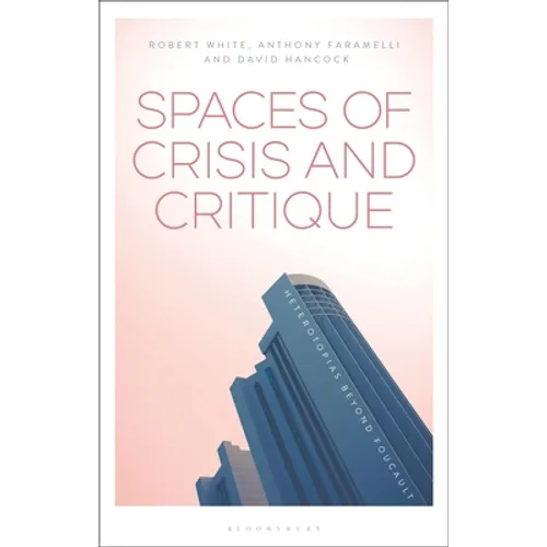 Spaces of Crisis and Critique: Heterotopias Beyond Foucault - Paperback