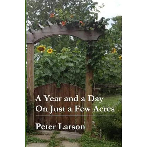 A Year and a Day on Just a Few Acres - Paperback