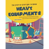 The Step-by-Step Way to Draw Heavy Equipments: A Fun and Easy Drawing Book to Learn How to Draw Heavy Equipments - Paperback