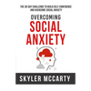 Social Anxiety: The 30-day Challenge to Build Confidence and Overcome Social Anxiety - Paperback