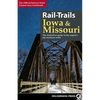 Rail-Trails Iowa & Missouri: The Definitive Guide to the State's Top Multiuse Trails - Paperback