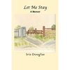 Let Me Stay: A Memoir - Paperback