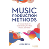 Music Production Methods: A Concise Guide for Understanding Your Role, Process, and Order - Paperback