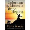 Unlocking the Mystery of Divine Healing - Paperback