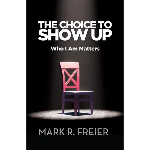 The Choice to Show Up: Who I Am Matters - Paperback