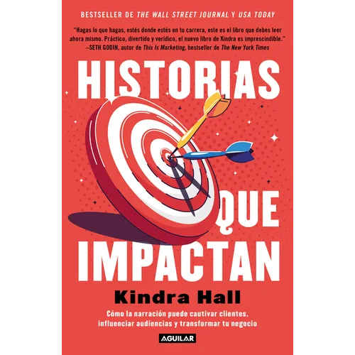 Historias Que Impactan: Cómo Contar Historias Puede Cautivar Clientes, Influenciar Audiencias Y Transformar Tu Negocio / Stories That Stick: How - Paperback