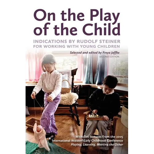 On the Play of the Child: Indications by Rudolf Steiner for Working with Young Children - Paperback