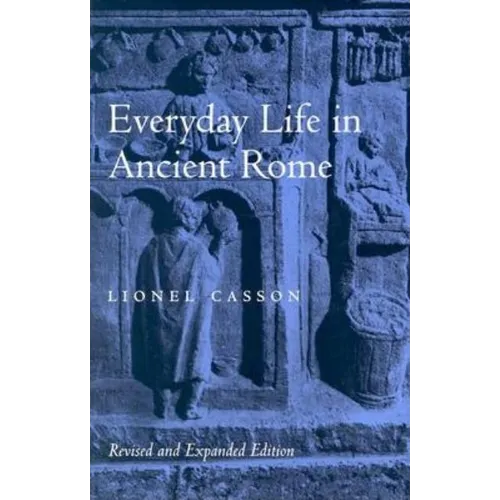 Everyday Life in Ancient Rome (Revised and Expanded) - Paperback