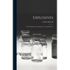 Explosives: Their Manufacture, Properties, Tests And History - Hardcover