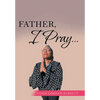 Father, I Pray... - Hardcover