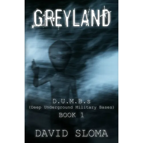 Greyland: D.U.M.B.s (Deep Underground Military Bases) - Book 1 - Paperback