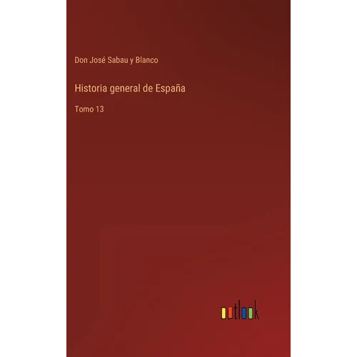 Historia general de España: Tomo 13 - Hardcover