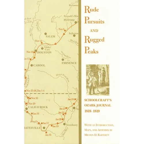 Rude Pursuits and Rugged Peaks: Schoolcraft's Ozark Journal, 1818-1819 - Paperback