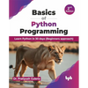 Basics of Python Programming: Learn Python in 30 Days (Beginners Approach) - Paperback