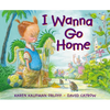 I Wanna Go Home - Hardcover