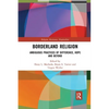 Borderland Religion: Ambiguous practices of difference, hope and beyond - Paperback